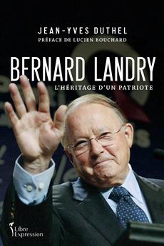 Bernard Landry - L&apos;héritage d&apos;un patriote