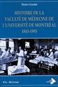 Histoire de la Faculté de médecine de l'Université de Montréal 1843-1993