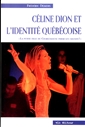 Céline Dion et l'identité québécoise - « La petite fille de Charlemagne parmi les grands! »