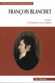 François Blanchet - Tome I L’étudiant et le savant
