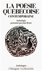 La poésie québécoise contemporaine - Anthologie présentée par Jean Royer