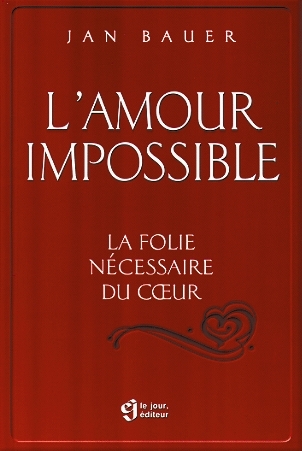 Livre L Amour Impossible La Folie Necessaire Au Cœur Messageries Adp