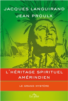 L&apos;héritage spirituel amérindien - Le grand mystère