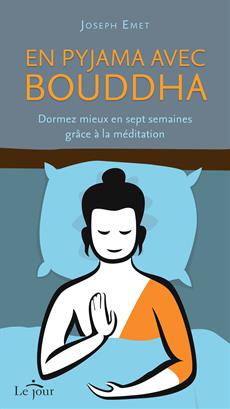 En pyjama avec Bouddha - Dormez mieux en sept semaines grâce à la méditation