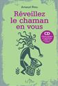 livre Réveillez le chaman en vous de l'auteur Arnaud Riou