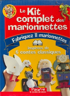 Le kit complet des marionnettes - Fabriquez 11 marionnettes inspirées de 6 contes classiques