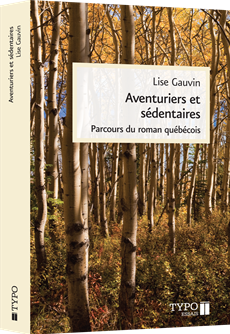 Aventuriers et sédentaires - Parcours du roman québécois