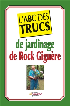 L'ABC des trucs de jardinage de Rock Giguère