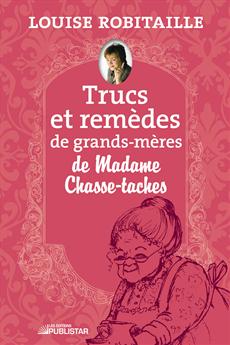 Trucs et remèdes de grands-mères de Madame Chasse-taches