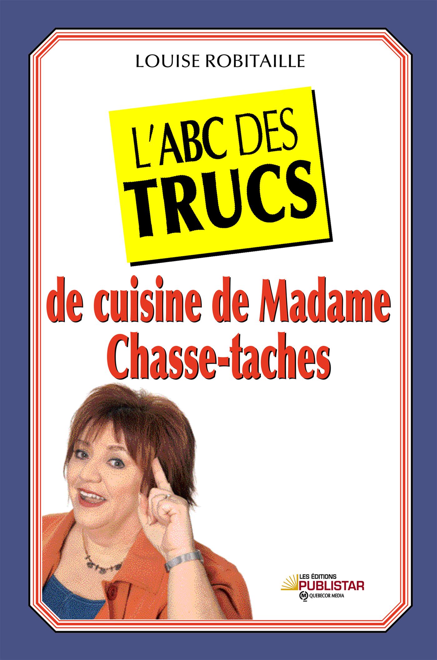 L'ABC des trucs de cuisine de Madame Chasse-Taches
