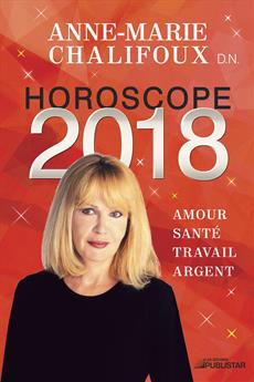 Horoscope 2018 - Amour, santé, travail, argent