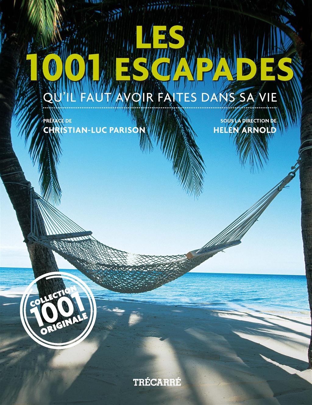 Les 1001 Escapades. qu'il faut avoir faites dans sa vie