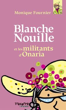Blanche Nouille - Tome 1 - et les militants d'Onaria