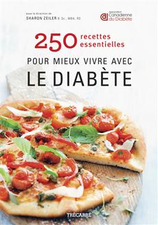 250 recettes essentielles pour mieux vivre avec le diabète