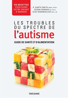 Les Troubles du spectre de l&apos;autisme - Guide de santé et d&apos;alimentation