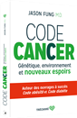 Code cancer - Génétique, environnement et nouveaux espoirs