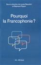 Pourquoi la Francophonie ?