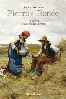 Pierre et Renée - Un destin en Nouvelle-France