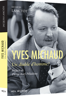 Yves Michaud - Un diable d&apos;homme !