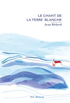 Livre Le Chant De La Terre Blanche Vlb Editeur