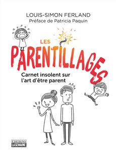 Les parentillages - Carnet insolent sur l&apos;art d&apos;être parent