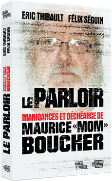 Le parloir - Manigances et déchéance de Maurice « Mom » Boucher