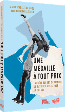 Une médaille à tout prix - Enquête sur les dérapages du patinage artistique au Québec