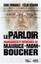 Le parloir - Manigances et déchéances de Maurice « Mom » Boucher