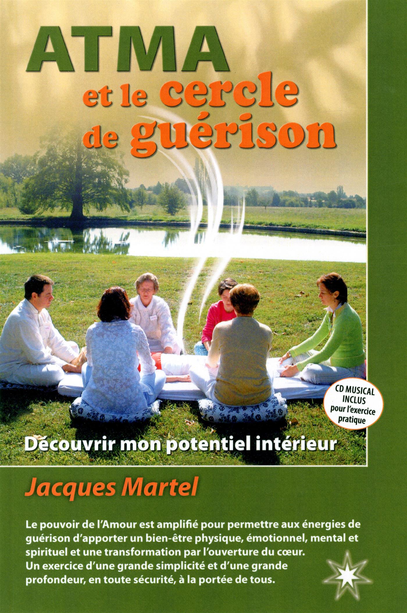 Atma Le Pouvoir De L Amour Jacques Martel Livre ATMA, et le cercle de guérison - Découvrir mon potentiel intérieur |  Messageries ADP