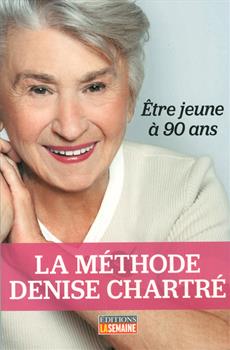 La méthode Denise Chartré - Être jeune à 90 ans